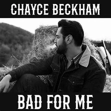 Chayce Beckham, CD BAD FOR ME