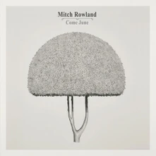Mitch Rowland, Vinyl COME JUNE