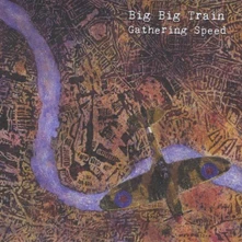 CD BIG BIG TRAIN - GATHERING SPEED