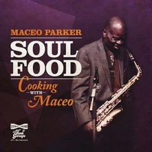 Maceo Parker, CD SOUL FOOD:COOKING WITH MACEO