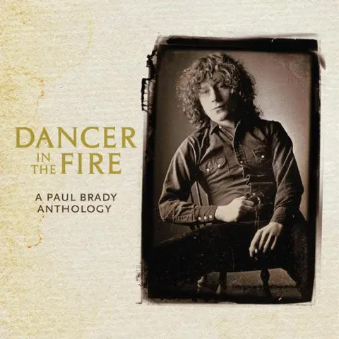 BRADY, PAUL - DANCER IN THE FIRE