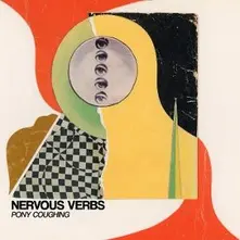 Nervous Verbs, Vinyl PONY COUGHING