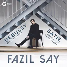 Fazıl Say – DEBUSSY: PRELUDES; SATIE: GYMNOPEDIES, GNOSSIENNES (CD)