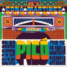 EDNA MARTINEZ PRESENTS PICO: SOUND SYSTEM CULTURE FROM THE COLOMBIAN CARIBBEAN thumbnail