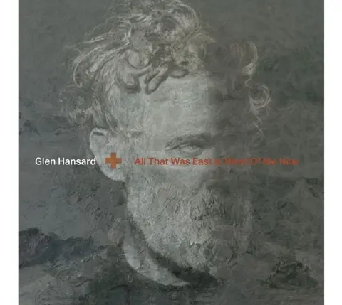 Glen Hansard – Vinyl HANSARD, GLEN - ALL THAT WAS EAST IS WEST OF ME NOW