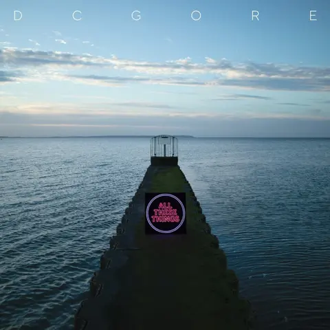 DC Gore – Vinyl ALL THESE THINGS
