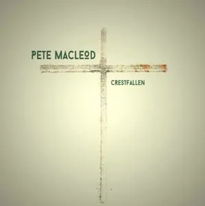 Pete MacLeod – CD MACLEOD, PETE - CRESTFALLEN