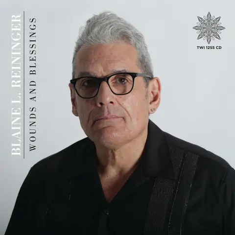 REININGER, BLAINE L. - WOUNDS AND BLESSINGS