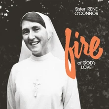 Sister Irene O'Connor, CD FIRE OF GOD'S LOVE