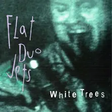 Flat Duo Jets – WHITE TREES (CD)