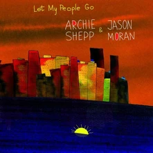 Archie Shepp & Jason Moran, Vinyl MORAN, JASON / ARCHIE SHEPP - LET MY PEOPLE GO