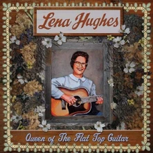 Lena Hughes, Vinyl QUEEN OF THE FLAT TOP GUITAR