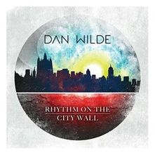 Dan Wilde, CD RHYTHM ON THE CITY WALL