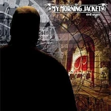 My Morning Jacket, Vinyl MY MORNING JACKET - EVIL URGES