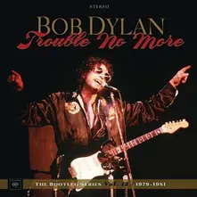 Bob Dylan – BOOTLEG SERIES 13: TROUBLE NO MORE (1979-1981) (CD)