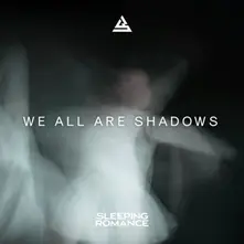 Sleeping Romance, CD WE ALL ARE SHADOWS