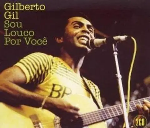 Gilberto Gil – CD GIL, GILBERTO - SOU LOUCO POR VOCE