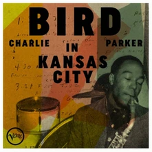 Charlie Parker, Vinyl Bird in Kansas City