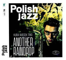 Kuba Więcek Trio, CD ANOTHER RAINDROP (POLISH JAZZ VOL. 78)