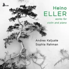 Andres Kaljuste, CD HEINO ELLER: WORKS FOR VIOLIN AND PIANO