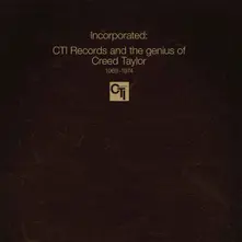 INCORPORATED! CTI RECORDS AND THE GENIUS OF CREED TAYLOR thumbnail
