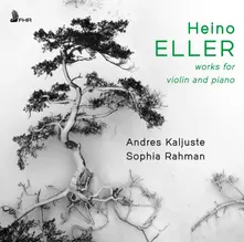 Andres Kaljuste – HEINO ELLER: WORKS FOR VIOLIN AND PIANO (CD)