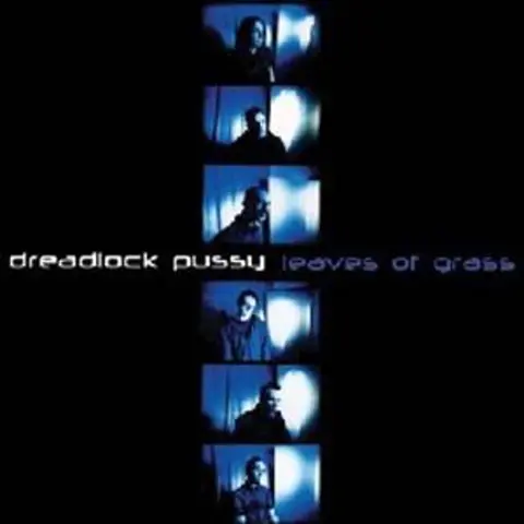 DREADLOCK PUSSY - LEAVES OF GRASS -5TR-