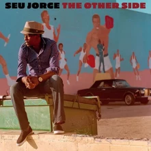 Seu Jorge, CD THE OTHER SIDE