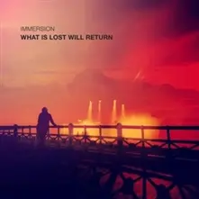 Immersion, Vinyl WHAT IS LOST WILL RETURN