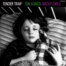 Tender Trap – TEN SONGS ABOUT GIRLS (CD)