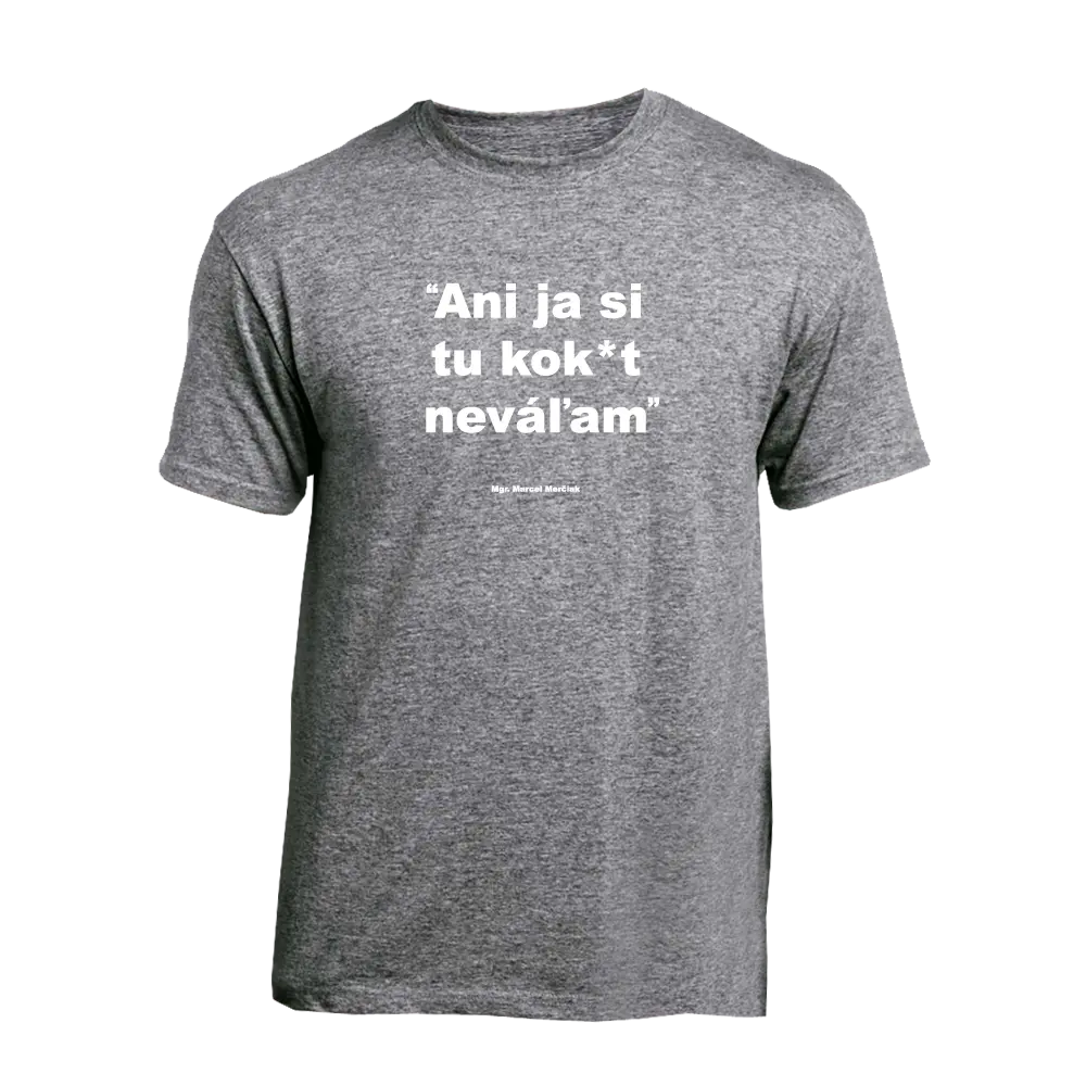 Ani ja si tu kok*t neváľam