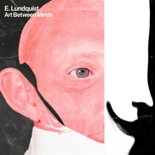E. Lundquist, Vinyl ART BETWEEN MINDS