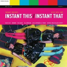 CD INSTANT THIS / INSTANT THAT: NY NY 1978-1985