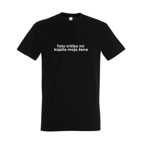 Toto tričko mi kúpila moja žena