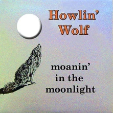 Howlin' Wolf, Vinyl MOANIN' IN THE MOONLIGHT