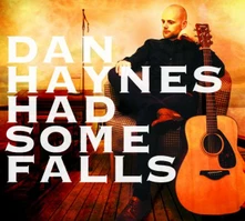 Dan Haynes, CD HAD SOME FALLS