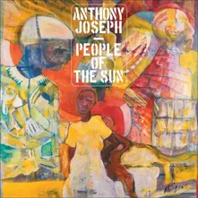 Anthony Joseph – PEOPLE OF THE SUN (Vinyl)