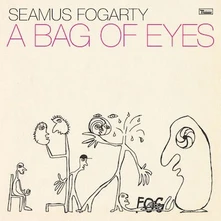 Seamus Fogarty, Vinyl A BAG OF EYES