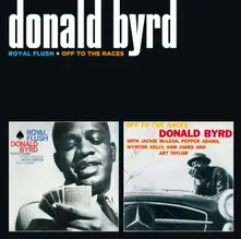CD BYRD, DONALD - ROYAL FLUSH/OFF TO THE RACES