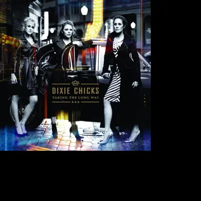 Chicks - Taking the Long Way