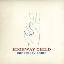 Highway Child, CD SANCTUARY COME