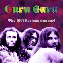 Guru Guru, CD THE 1971 BREMEN CONCERT