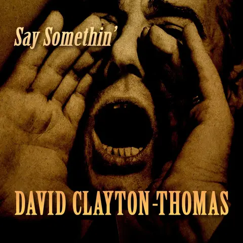 David Clayton-Thomas – CD THOMAS, DAVID - SAY SOMETHIN'