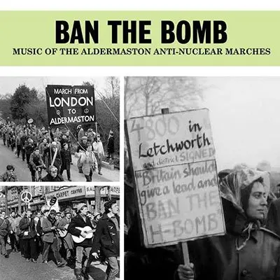 Various Artists – CD V/A - BAN THE BOMB - MUSIC OF THE ALDERMASTON ANTI-NUCLEAR MARCHES