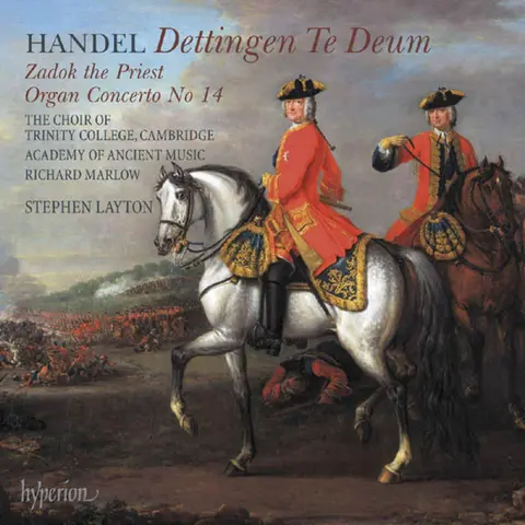HANDEL: DETTINGEN TE DEUM; ZADOK THE PRIEST