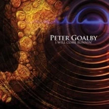 Peter Goalby, CD I WILL COME RUNNIN'