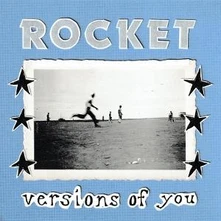 Rocket, CD VERSIONS OF YOU