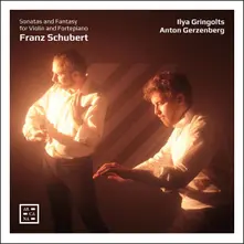 Ilya Gringolts – SCHUBERT: SONATAS AND FANTASY FOR VIOLIN AND FORTEPIANO (CD)