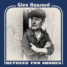 Glen Hansard, CD BETWEEN TWO SHORES