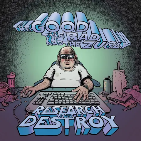 The Good The Bad And THe Zugly – CD GOOD, THE BAD & THE ZUGLY - RESEARCH AND DESTROY